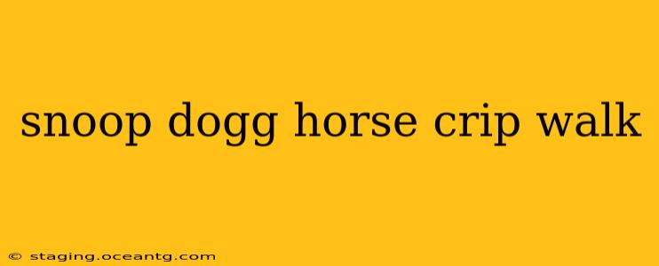 snoop dogg horse crip walk