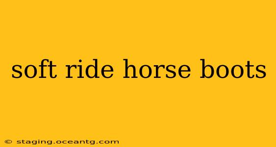soft ride horse boots