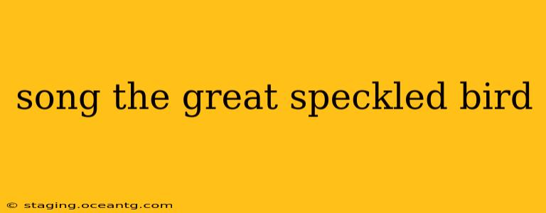song the great speckled bird