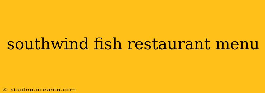 southwind fish restaurant menu