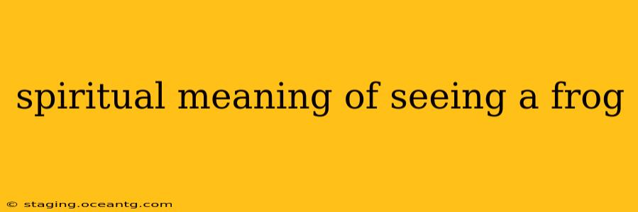 spiritual meaning of seeing a frog