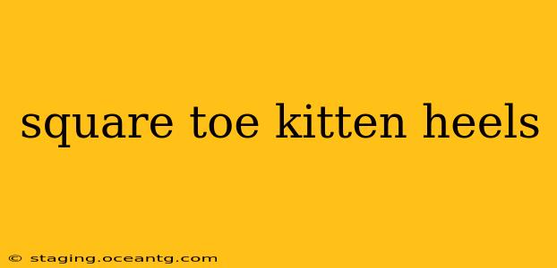 square toe kitten heels