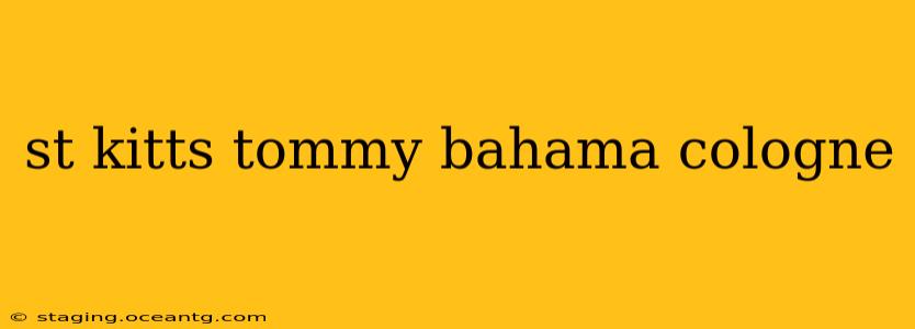 st kitts tommy bahama cologne