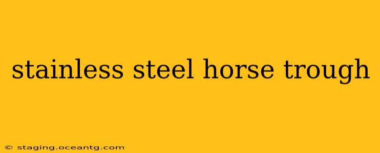 stainless steel horse trough