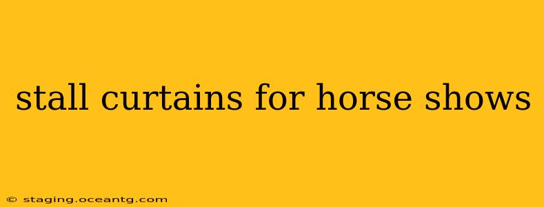 stall curtains for horse shows