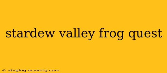stardew valley frog quest