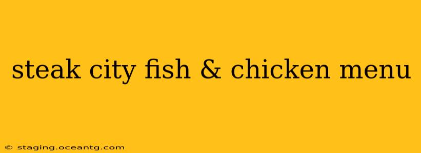 steak city fish & chicken menu