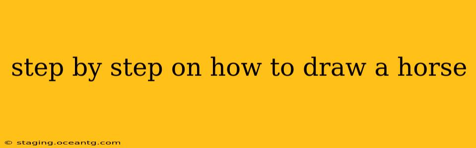 step by step on how to draw a horse