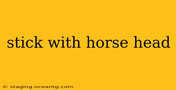 stick with horse head