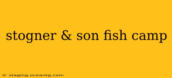 stogner & son fish camp