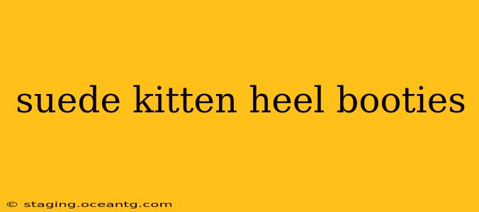 suede kitten heel booties