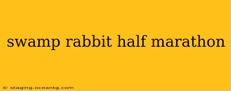 swamp rabbit half marathon