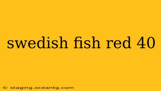 swedish fish red 40