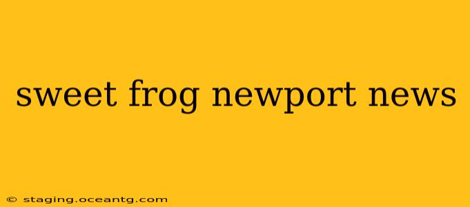sweet frog newport news