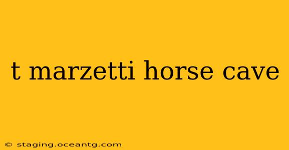 t marzetti horse cave