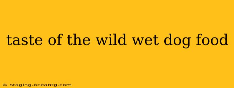 taste of the wild wet dog food