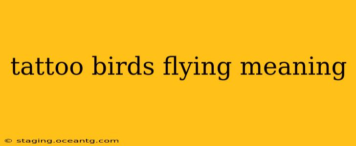 tattoo birds flying meaning