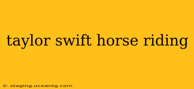 taylor swift horse riding