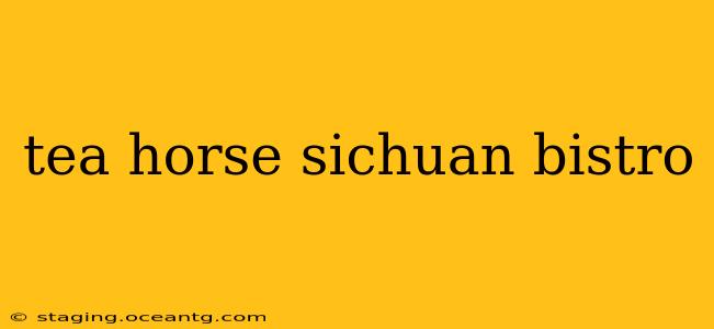 tea horse sichuan bistro