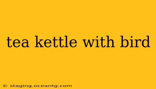 tea kettle with bird