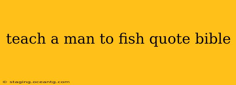 teach a man to fish quote bible