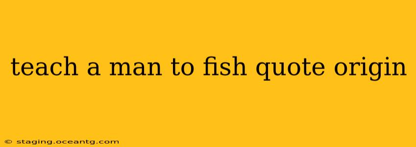 teach a man to fish quote origin