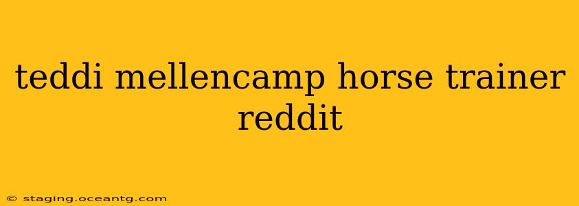 teddi mellencamp horse trainer reddit
