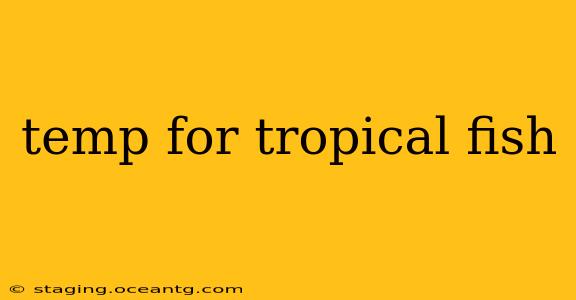 temp for tropical fish