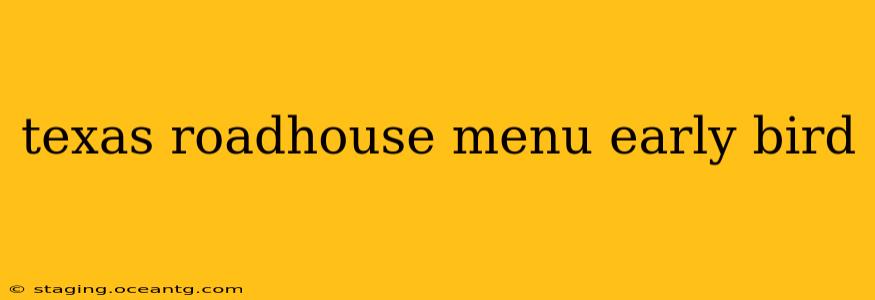 texas roadhouse menu early bird