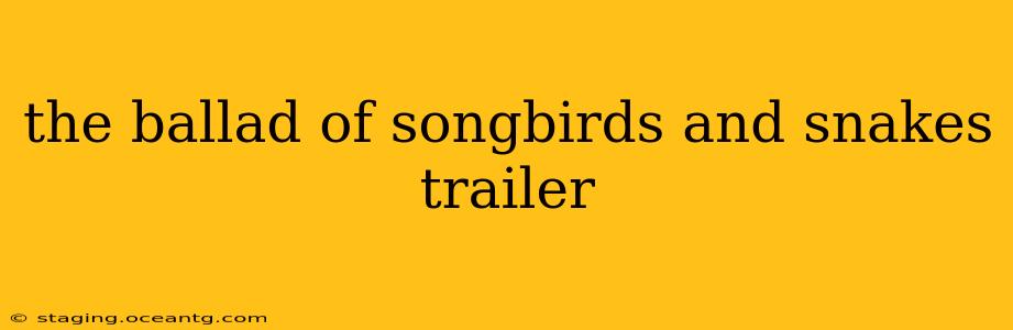 the ballad of songbirds and snakes trailer