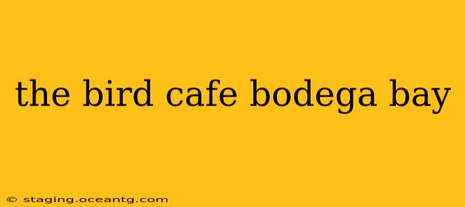 the bird cafe bodega bay