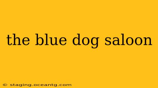 the blue dog saloon