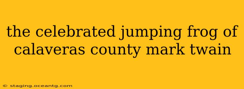 the celebrated jumping frog of calaveras county mark twain