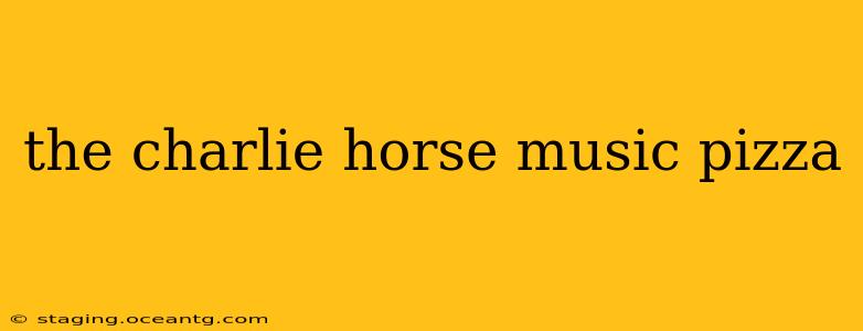 the charlie horse music pizza