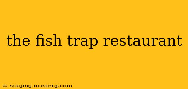 the fish trap restaurant
