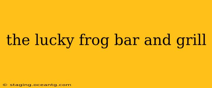 the lucky frog bar and grill