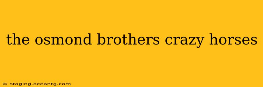 the osmond brothers crazy horses