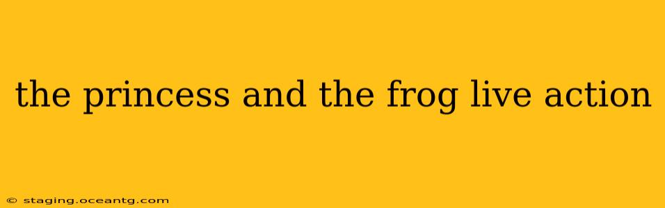 the princess and the frog live action