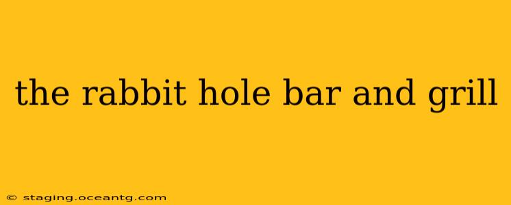 the rabbit hole bar and grill