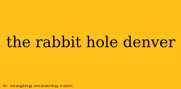 the rabbit hole denver