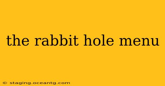 the rabbit hole menu