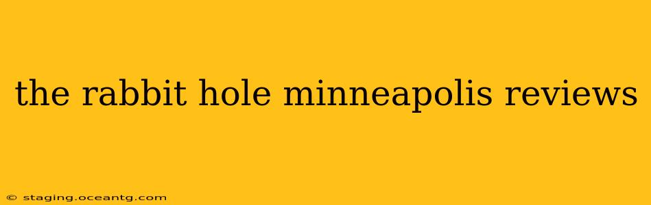 the rabbit hole minneapolis reviews