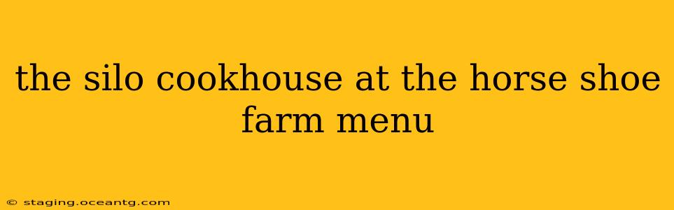 the silo cookhouse at the horse shoe farm menu