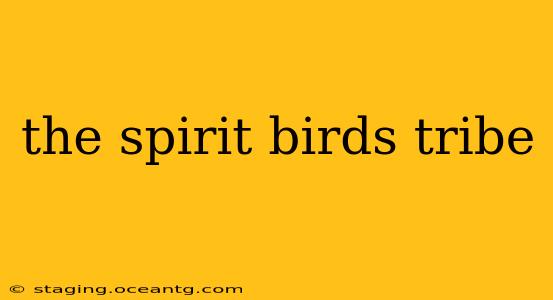 the spirit birds tribe