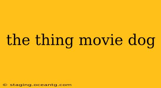 the thing movie dog