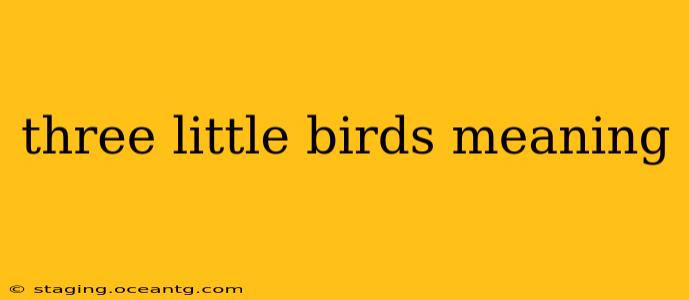 three little birds meaning
