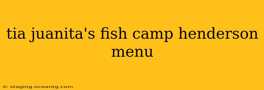 tia juanita's fish camp henderson menu