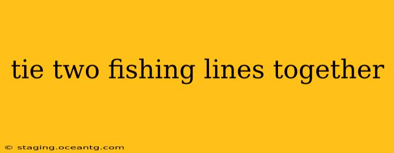 tie two fishing lines together
