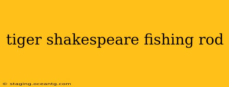 tiger shakespeare fishing rod