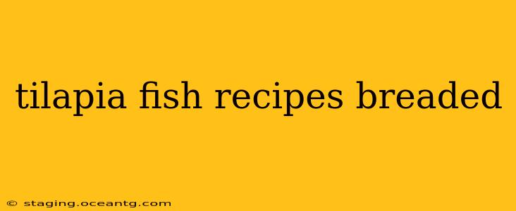 tilapia fish recipes breaded